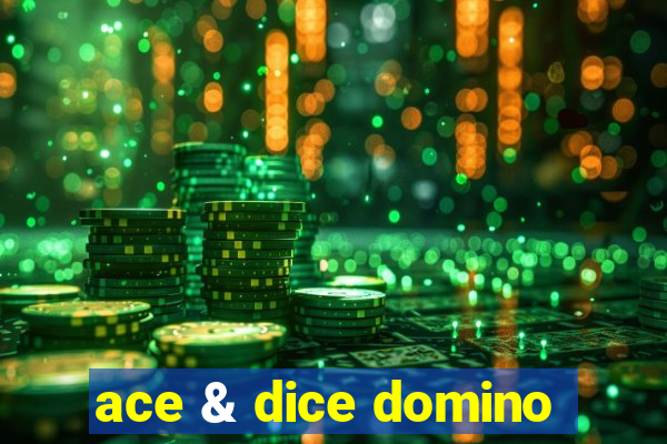 ace & dice domino